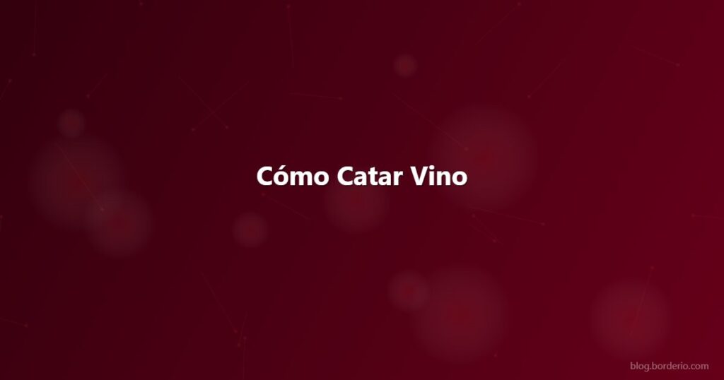 Cómo Catar Vino