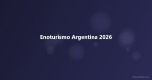 Enoturismo Argentina 2026