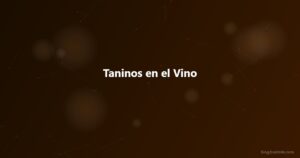 Taninos en el Vino